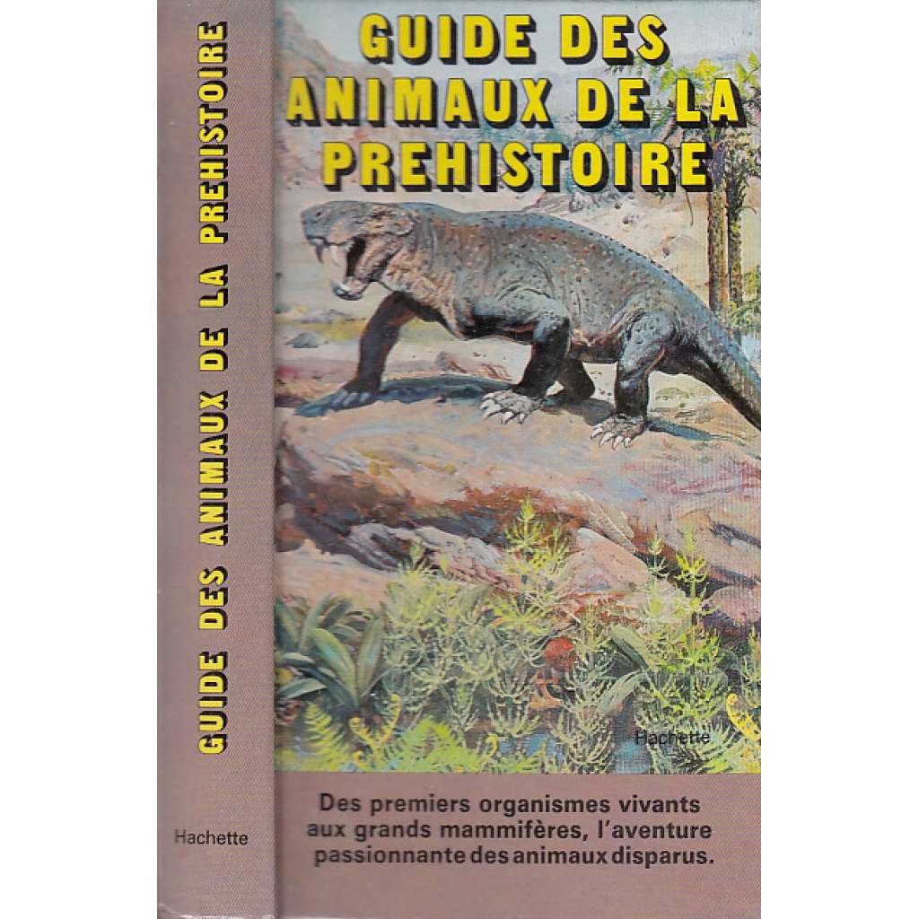 Guide des animaux de la préhistoire - Pravěká zvířata - dinosauři atd. Zdeněk Burian