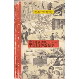 Žirafa nebo tulipán? [ilustroval Adolf Hoffmeister - koláže]