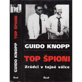 Top špioni - Zrádci v tajné válce [Obsah: studená válka, tajné služby: CIA, KGB, Stasi]
