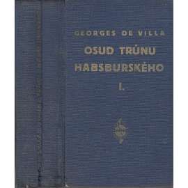Osud trůnu Habsburského. Román o třech dílech na historickém podkladě (Habsburkové)