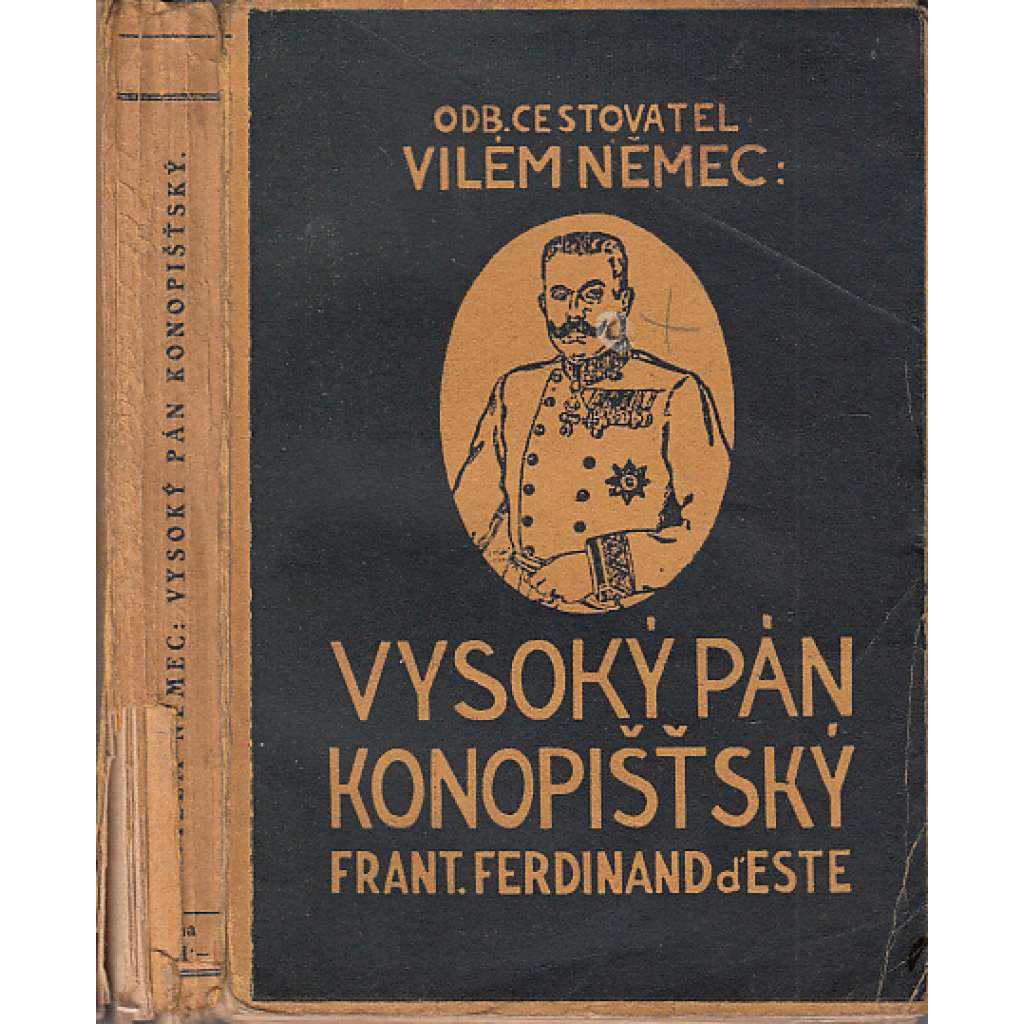 Vysoký pán Konopišťský - Nelichotivý portrét následníka trůnu (arcivévoda František Ferdinand d Este)