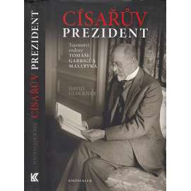 Císařův prezident. Tajemství rodiny Tomáše Garrigua Masaryka (Masaryk)