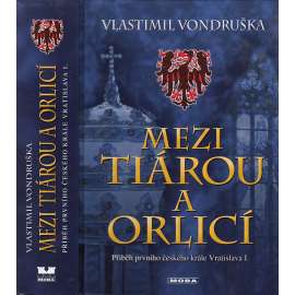 Mezi tiárou a orlicí (Příběh prvního českého krále Vratislava I.)