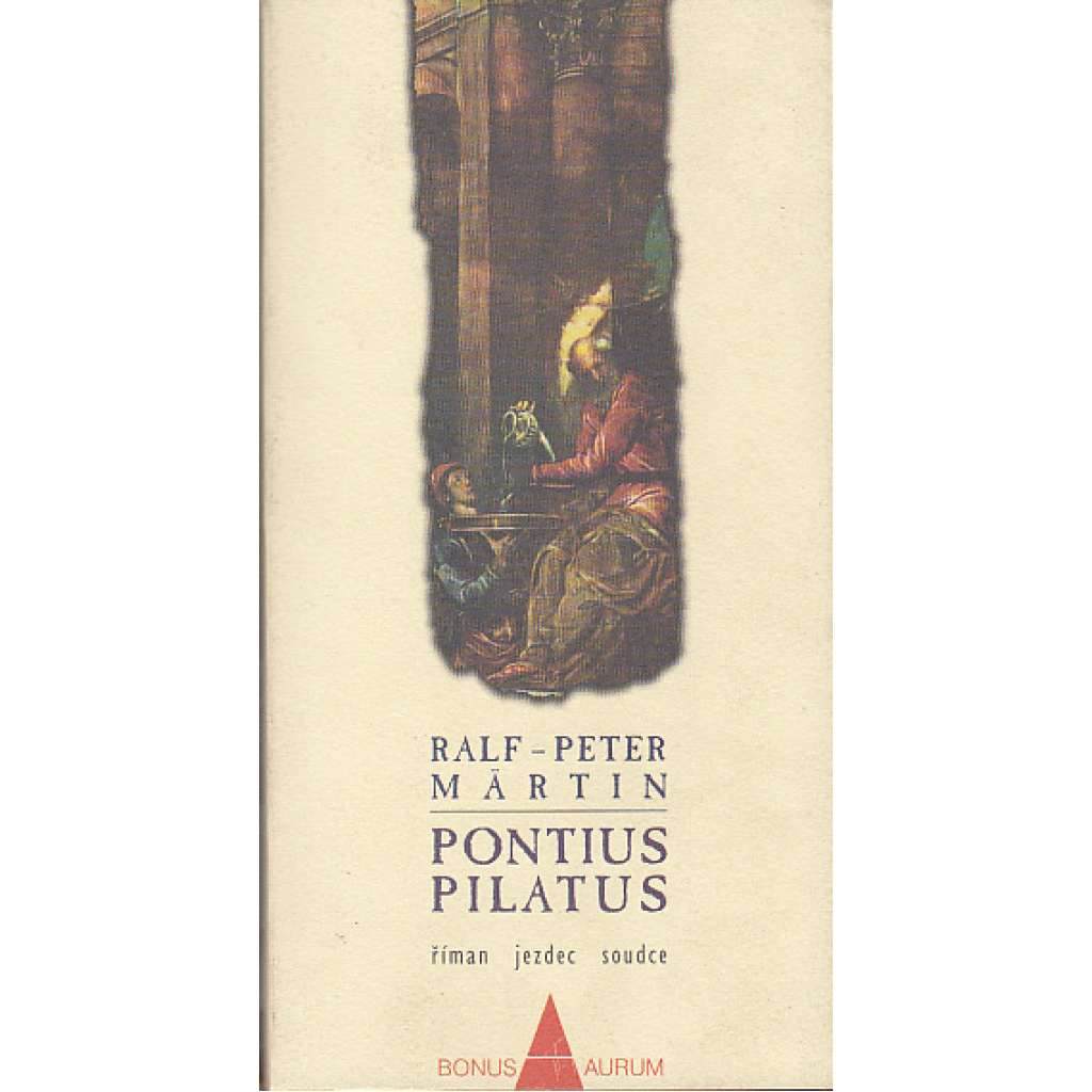 Pontius Pilatus. Říman, jezdec, soudce