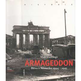Armageddon - Bitva o Německo 1944-1945 [2. světová válka, pád nacistického Německa, Německá říše, dobytí 1945] (Edice Historie, Academia)