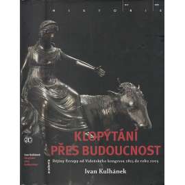 Klopýtání přes budoucnost. Dějiny Evropy od Vídeňského kongresu 1815 do roku 2005.