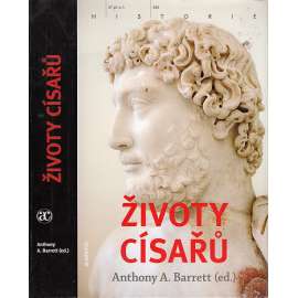 Životy císařů [Antický Řím - císařové Augustus, Tiberius, Caligula, Claudius, Nero, Vespasianus, Hadrianus, Marcus Aurelius, Septimius Severus, Dioklecián, Konstantinus a Justiniánus]