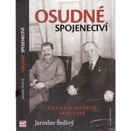 Osudné spojenectví - Praha a Moskva 1920-1948