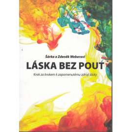 Láska bez pout - Krok za krokem k zapomenutému zdroji lásky