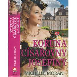 Koruna císařovny Josefíny [román - Napoleon Bonaparte a Josephine de Beauharnais]