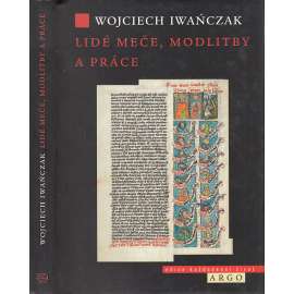 Lidé meče, modlitby a práce Lidé meče, modlitby a práce