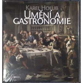 Umění a gastronomie [Obsah: kulturní dějiny stolování a přípravy jídla]