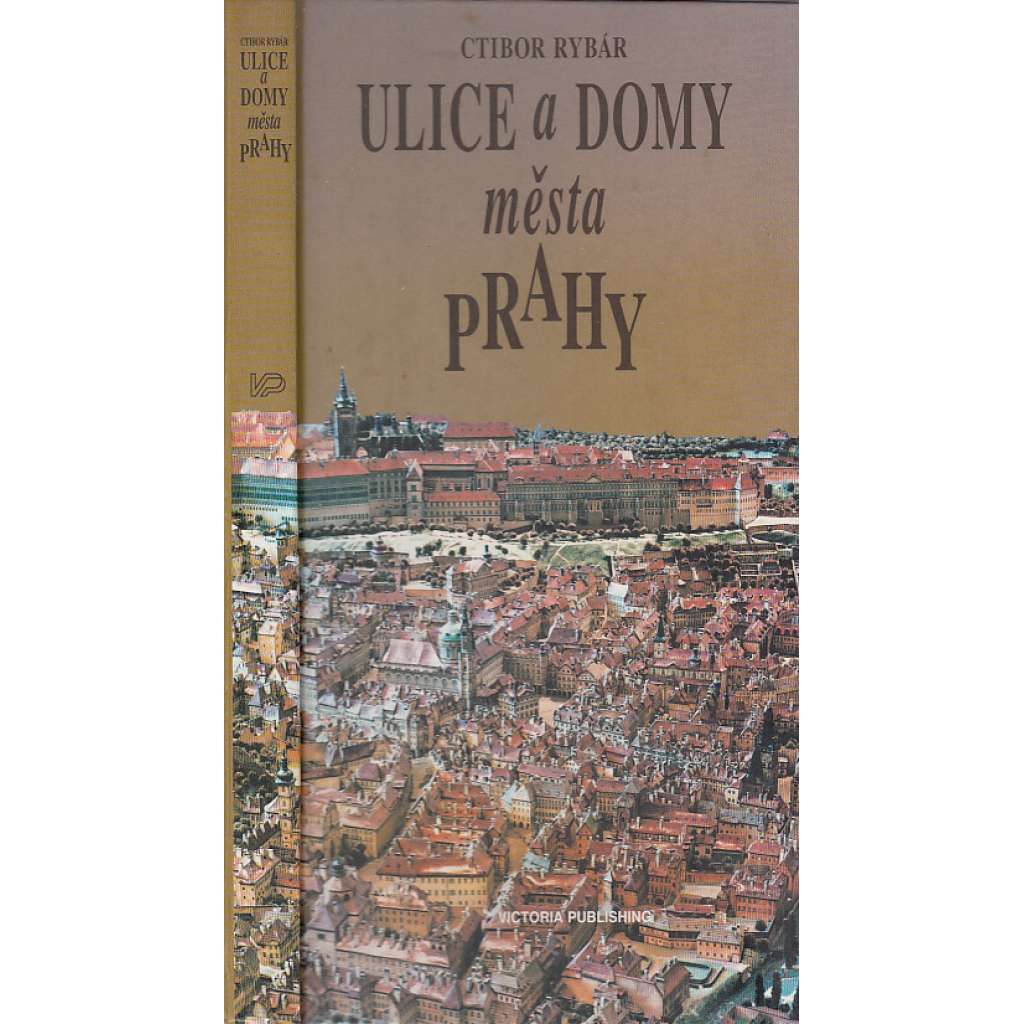 ULICE A DOMY MĚSTA PRAHY (Praha, pražský uličník, popis ulic a památky)
