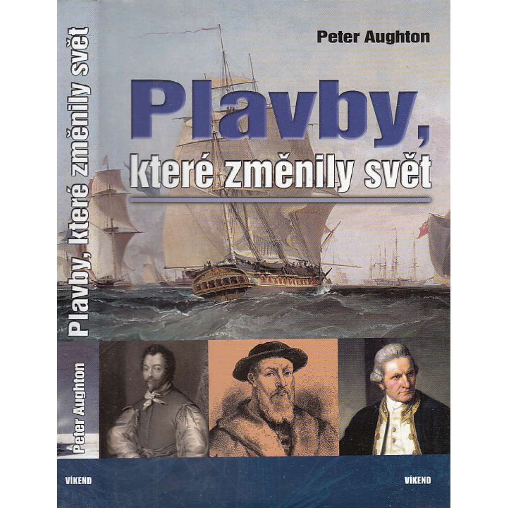 Plavby, které změnily svět [Obsah: objevitelé, mořeplavci Kolumbus, Magalhaes, Vasco da Gama, Francis Drake, James Cook, Darwin, Tasman]