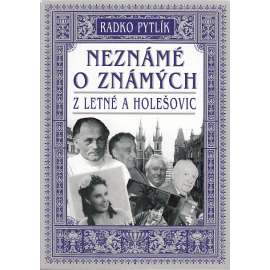 Neznámé o známých z Letné a Holešovic (Letná, Holešovice)
