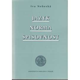Jazyk, norma, spisovnost [vývoj stylové a komunikační normy v českém jazyce]