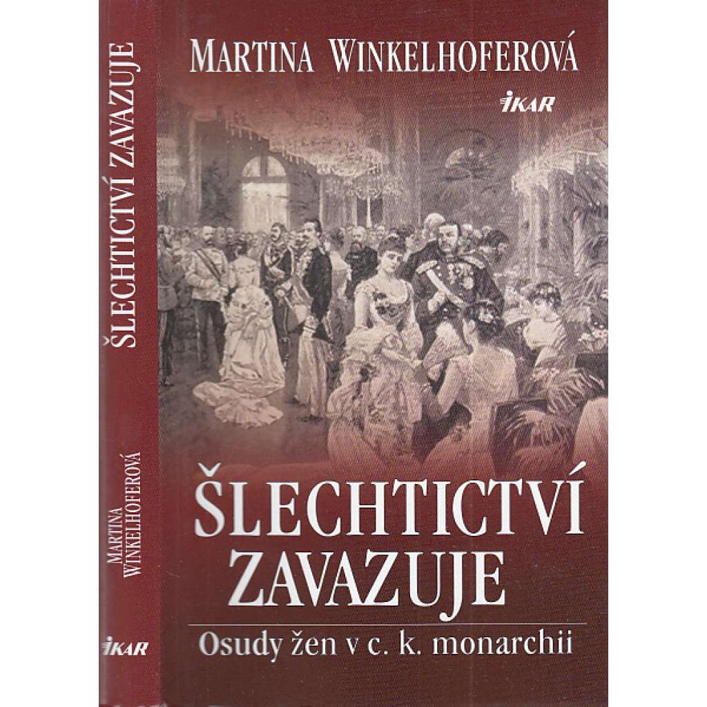 Šlechtictví zavazuje - Osudy žen v c.k. monarchii [ženy, aristokratky, šlechtičny v Rakousku]