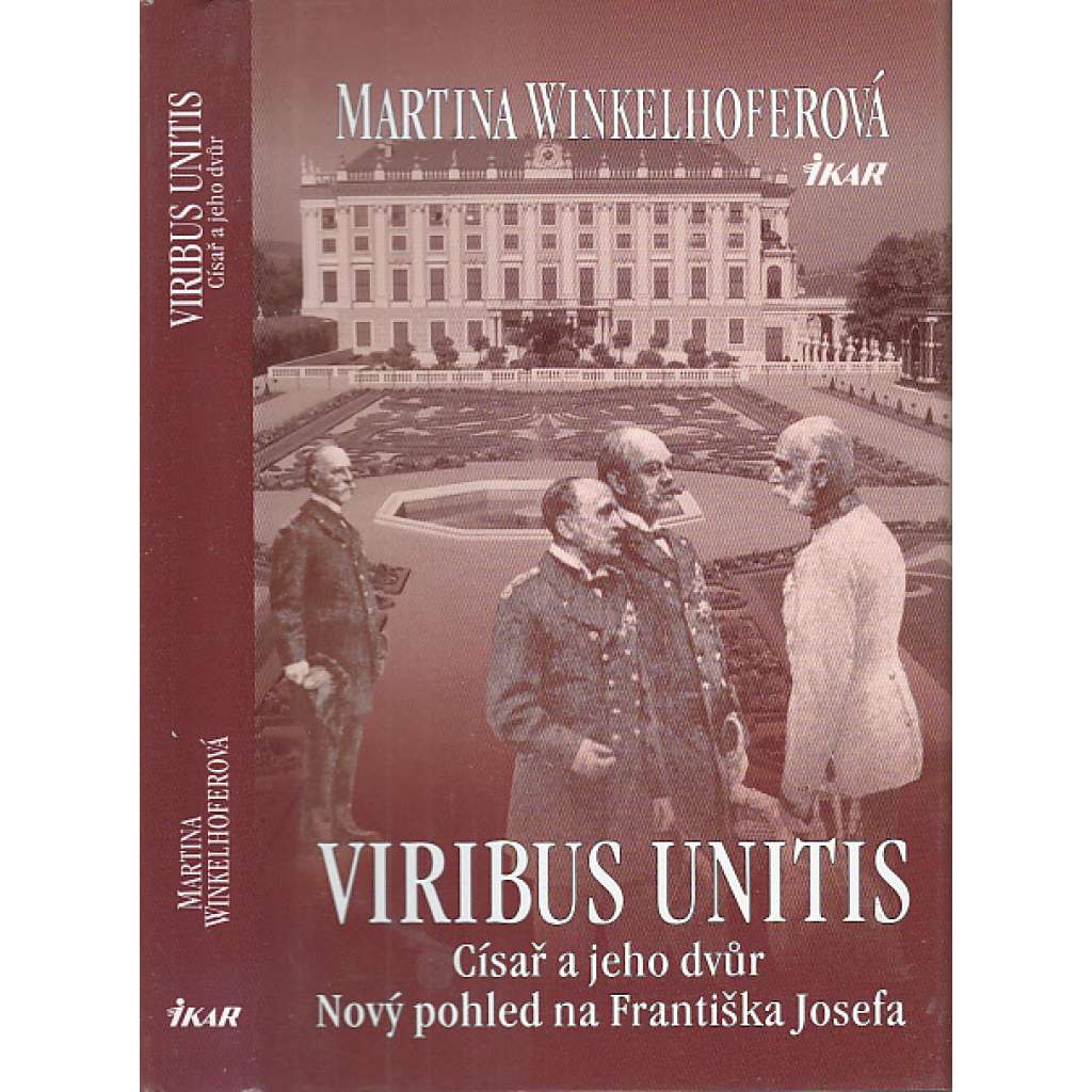 Viribus Unitis - Císař a jeho dvůr [Nový pohled na Františka Josefa - František Josef I - Habsburkové]