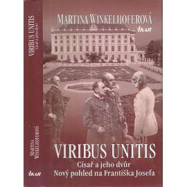 Viribus Unitis - Císař a jeho dvůr [Nový pohled na Františka Josefa - František Josef I - Habsburkové]