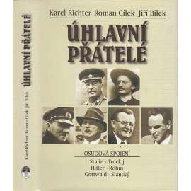 Úhlavní přátelé [Stalin, Trockij, Hitler, Rohm, Gottwald Slánský - Osudová spojení]