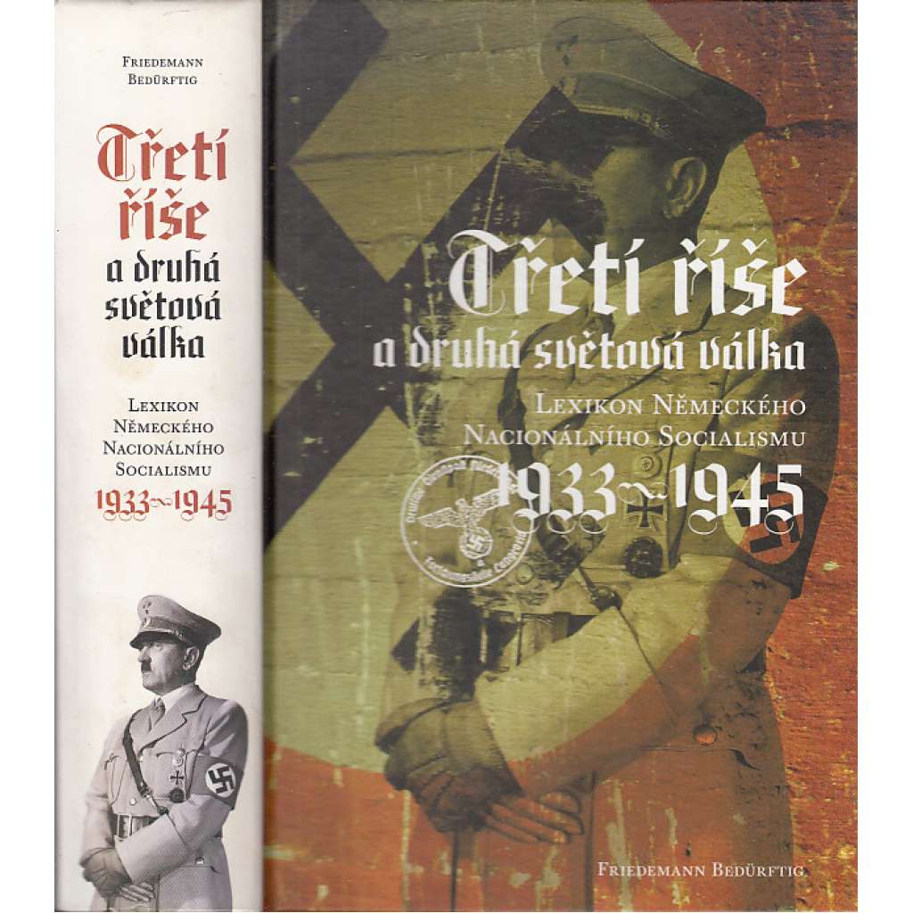 Třetí říše a druhá světová válka - Lexikon německého nacionálního socialismu 1933–1945 [Hitlerovské Německo, nacismus]