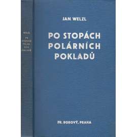 Po stopách polárních pokladů (Jan Eskymo Welzl) Po stopách polárních pokladů (Jan Eskymo Welzl)
