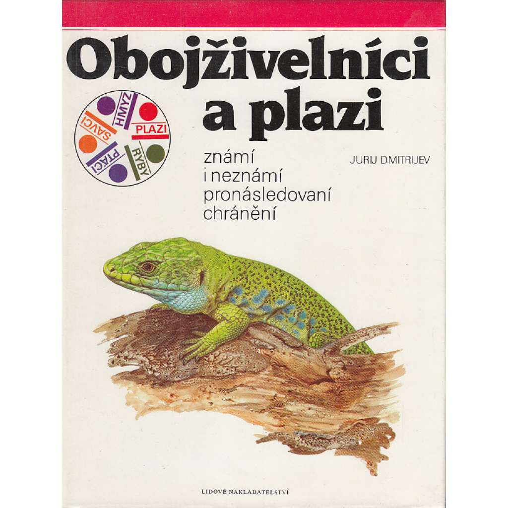 Obojživelníci a plazi známí i neznámí, pronásledovaní, chránění