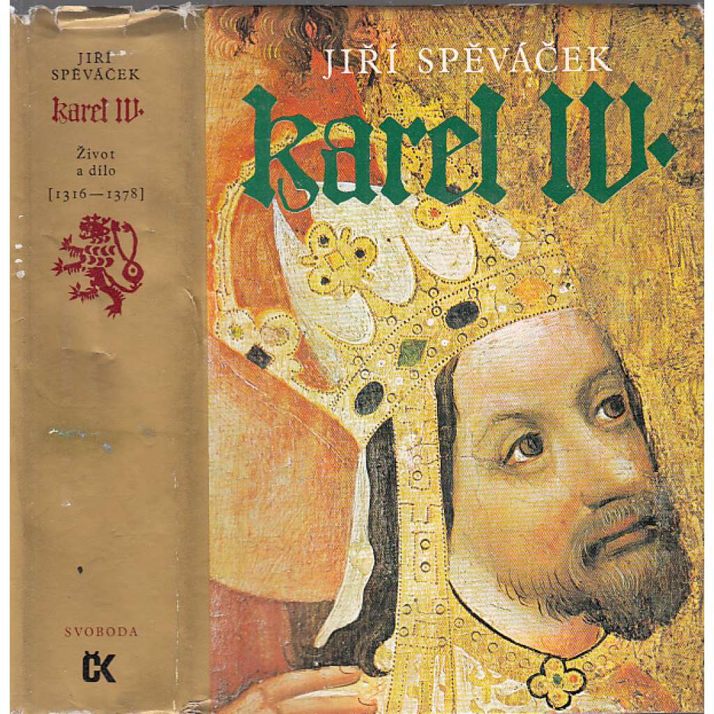 Karel IV. (1316-1378) Život a dílo [České dějiny ve středověku, Lucemburkové, středověk - český král a římský císař, koncepce českého státu, evropská kulturní politika]