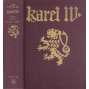 Karel IV. (1316-1378) Život a dílo [České dějiny ve středověku, Lucemburkové, středověk - český král a římský císař, koncepce českého státu, evropská kulturní politika]