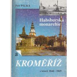 Habsburská monarchie a Kroměříž v letech 1848-1849