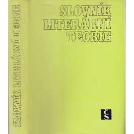 Slovník literární teorie [výkladový naučný slovník, encyklopedie: poetika, versologie; próza, poezie, básně, verše, drama, divadlo, román; literární druhy, žánry, jevy, školy, směry, pojmy]