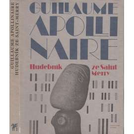 Hudebník ze Saint Merry [Guillaume Apollinaire - výbor z básnického díla, verše, milostná poezie]