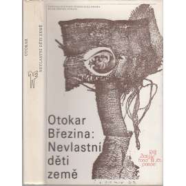 Nevlastní děti země - Otokar Březina, výbor z poezie (Ruce, Svítání na západě, Legenda tajemné viny ad.)