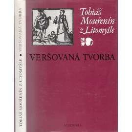 Veršovaná tvorba (Tobiáš Mouřenín z Litomyšle) (edice Památky staré literatury české)