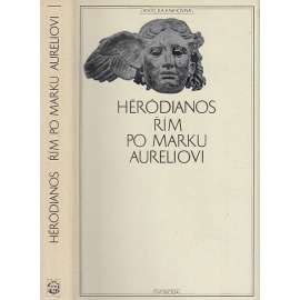 Řím po Marku Aureliovi (Antická knihovna, sv. 30) [Římská říše za císařství; antika, mj. císařové Commodus, Septimus Severus]