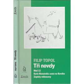 Tři novely - Filip Topol (Mně 13, Karla Klenotníka cesta na Korsiku, Zápisky milencovy)