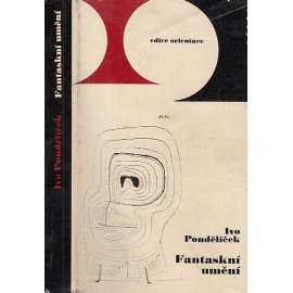 Fantaskní umění [kniha o fantasknu a fantastičnu v uměleckém díle, zejména malbě] edice Orientace, svazek 1