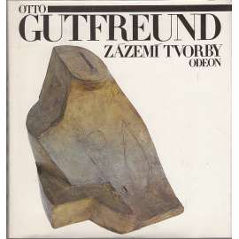 Otto Gutfreund. Zázemí tvorby (edice Paměti - korespondendce - dokumenty) - moderní sochař
