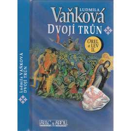 Dvojí trůn. Orel a lev II. (románová sága, Jan Lucemburský a Karel IV.) - Ludmila Vaňková