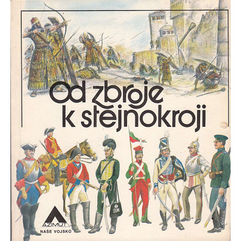 Od zbroje k stejnokroji (uniformy, vojáci , zbraně )