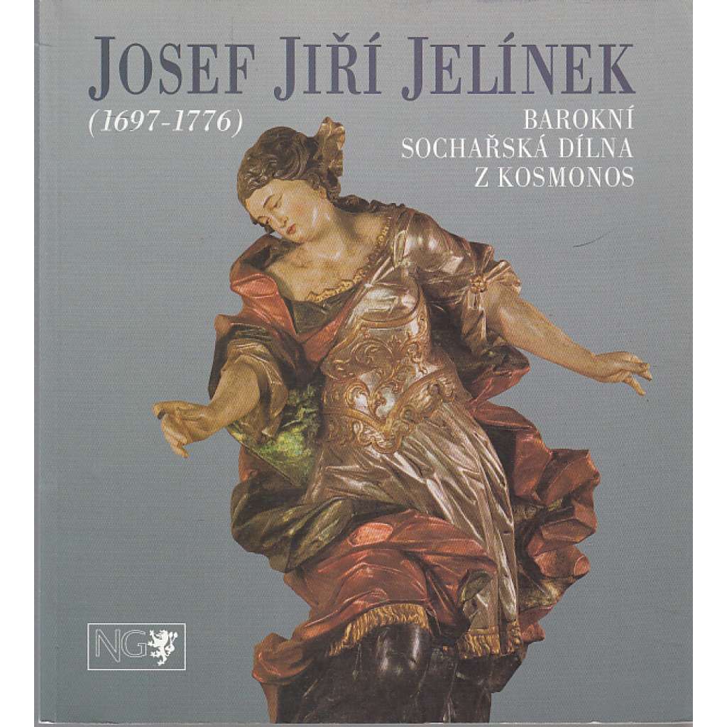 Josef Jiří Jelínek - Barokní sochařská dílna z Kosmonos (1679-1776)