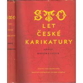 Sto let české karikatury [karikatura, kresba, mj. Josef Lada, Mánes, Pelc, Rada, Čapek, Sekora, Heartfield, obsahuje 973 reprodukcí]