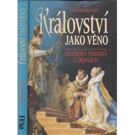 Království jako věno: Sňatková politika v dějinách