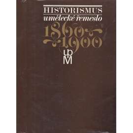 Historismus umělecké řemeslo 1860-1900 [starožitnosti, sklo, keramika, porcelán, kovy, nábytek] POUZE TEXTOVÝ DÍL