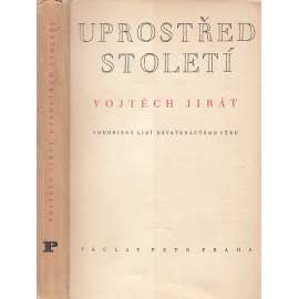 Uprostřed století-Podobizny lidí devatenáctého věku-K.J.Erben, V. Hálek, Jan Neruda, K.H.Mácha, J.Vrchlický, a další.