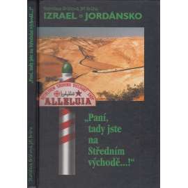 Paní, tady jste na Středním východě...! Izrael - Jordánsko