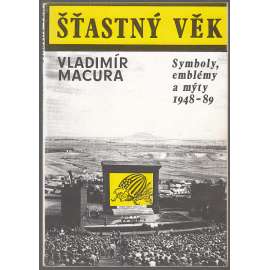 Šťastný věk. Symboly, emblémy a mýty 1948-89