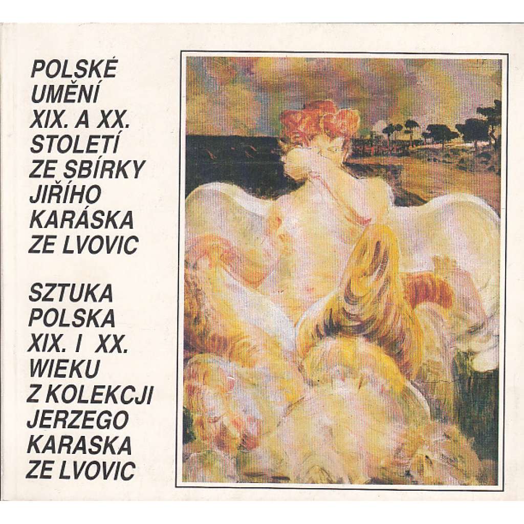 Polské umění XIX. a XX. století ze sbírky Jiřího Karáska ze Lvovic