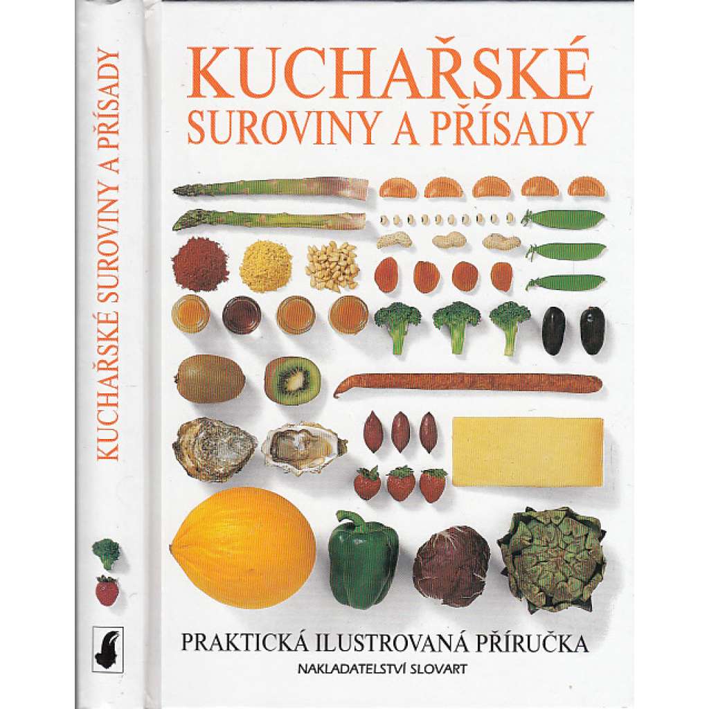 Kuchařské suroviny a přísady. Praktická ilustrovaná příručka (kuchařka)