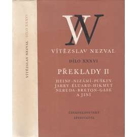 Vítězslav Nezval - Dílo, svazek XXXVI. - Překlady II. (básně, poesie - Heine - Nizámí - Puškin - Jarry - Éluard - Hikmet - Neruda - Breton - Gabe aj.)